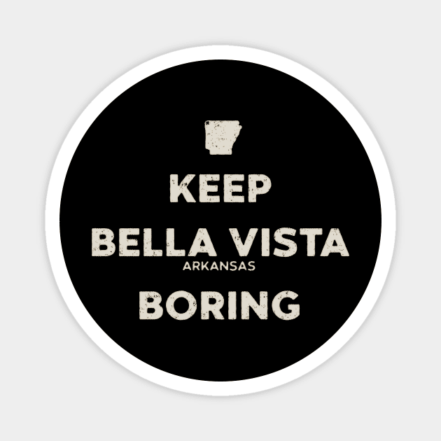 Keep Bella Vista Boring Magnet by rt-shirts